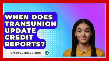 When Does TransUnion Update Credit Reports? - CreditGuide360.com