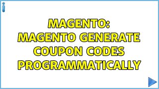 Magento: Magento generate coupon codes programmatically (2 Solutions!!)