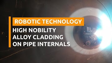 Robotic Technology: High-Nobility Alloy Cladding on Pipe Internals
