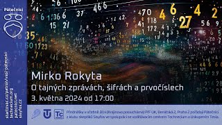 Mirko Rokyta: O tajných zprávách, šifrách a prvočíslech (Živě Benátská 2, PřF UK)