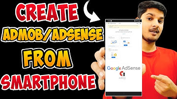 How To Create Admob/Adsense Account From Smartphone