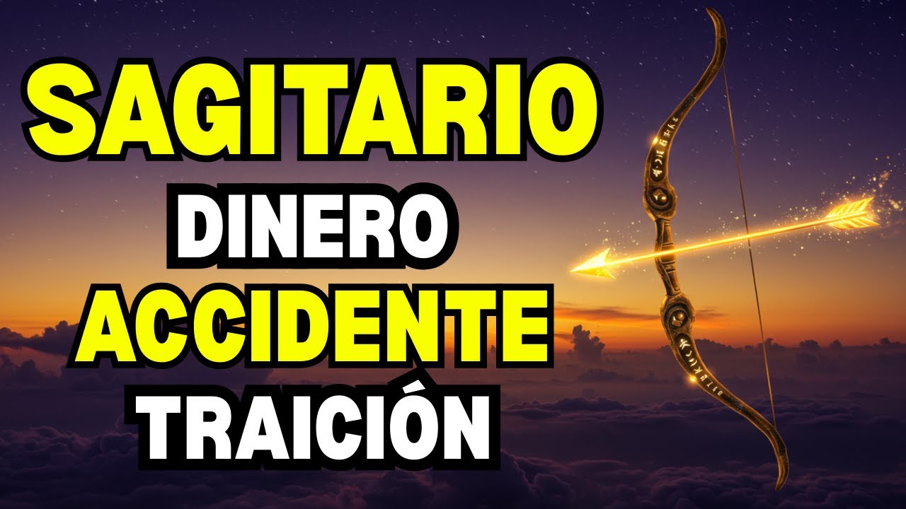 SAGITARIO: DINERO inesperado, ACCIDENTE en carretera y una TRAICIÓN que lo cambia TODO