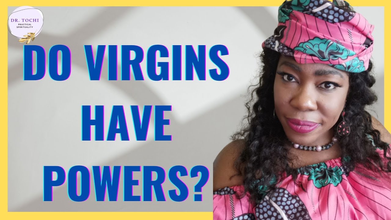 dr-tochi-do-virgins-have-special-spiritual-powers-youtube