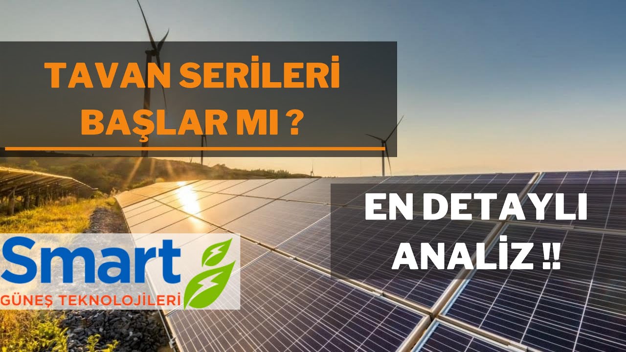 Update SMART ENERJİ | TAVAN SERİLERİ NE ZAMAN BAŞLAR ?