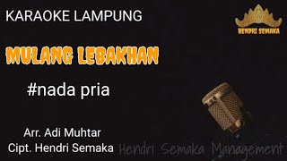 MULANG LEBAKHAN #karaokehendrisemaka #karaokelampung #hendrisemaka #karaoke