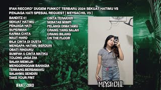 DUGEM FUNKOT TERBARU 2024  'SEKUAT HATIMU VS PENJAGA HATI' SPESIAL REQUEST [MEYSACHIL V3]