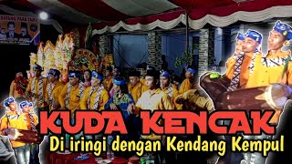 KENDANG KEMPUL KOLABORASI DENGAN KUDA KENCAK BOSSS...!!