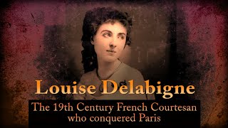 Louise Delabigne - The 19 century French Courtesan who conquered Paris - Fickle Fate Series