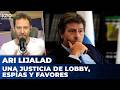 UNA JUSTICIA DE LOBBY, ESPÍAS Y FAVORES | El editorial de Ari Lijalad