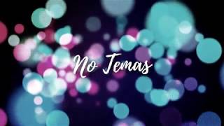 Video thumbnail of "NO TEMAS -  VIDEO LYRIC"