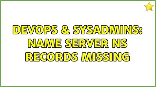 DevOps & SysAdmins: Name server NS records missing (2 Solutions!!) Profile