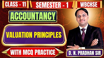 Accountancy | Valuation Principles | Class - 11, Semester - 1 | WBCHSE | With MCQ Practice Questions