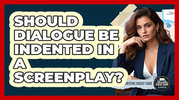 Should Dialogue Be Indented In A Screenplay?