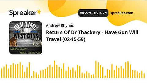 Return Of Dr Thackery - Have Gun Will Travel (02-1...