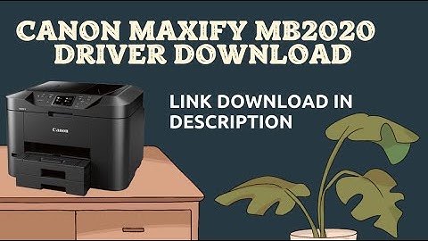 How to Install Canon MAXIFY MB2020 Driver Download