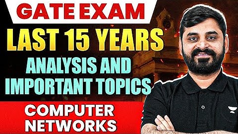 GATE Exam | Last 15 Years Analysis And Important Topics Of Computer Networks | CS & IT