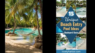 15 Unique Beach Entry Pool Ideas for Your Backyard Oasis