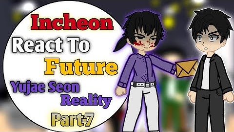 Lookism Incheon React To Future || Last Part || Yujae Seon Reality || 2x