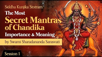Siddha Kunjika Stotram | Swami Sharadananda | The Hidden Key to Durga Saptashati | Session 1