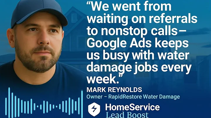 How a Water Damage Business Tripled Leads with Google Ads | HomeService Lead Boost