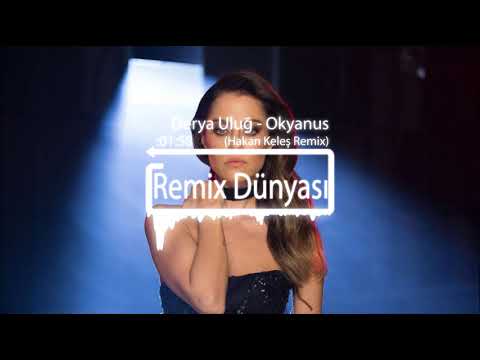 Derya Uluğ - Okyanus (Hakan Keleş Remix)