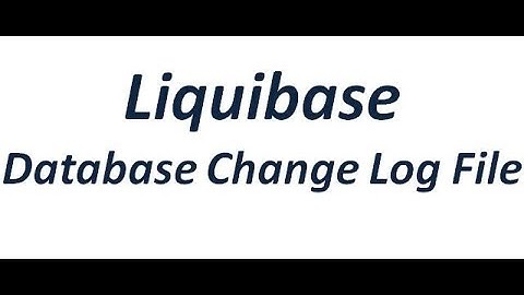 Liquibase - Database change Log File
