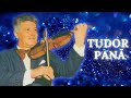 Tudor Pană - Tudor Pană - vioară 🎻 Album INTEGRAL