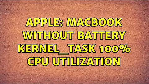 Apple: MacBook without battery kernel_task 100% CPU utilization (3 Solutions!!)