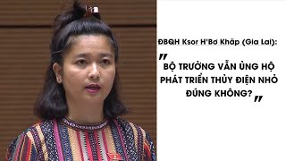 Nữ đại biểu quốc hội Ksor H'Bơ Khăp tiếp tục chất vấn Bộ trưởng TN-MT Trần Hồng Hà về thủy điện nhỏ