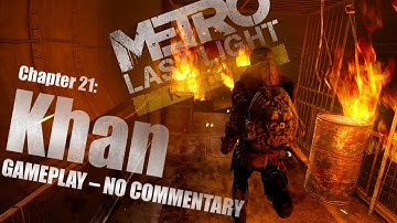 METRO Last Light Redux – Chapter 21: Khan (No Commentary)