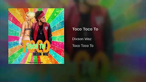 Dixson Waz - Toco Toco To (Audio Official)
