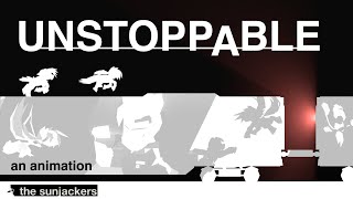 UNSTOPPABLE [ Animation | Sunjackers ]