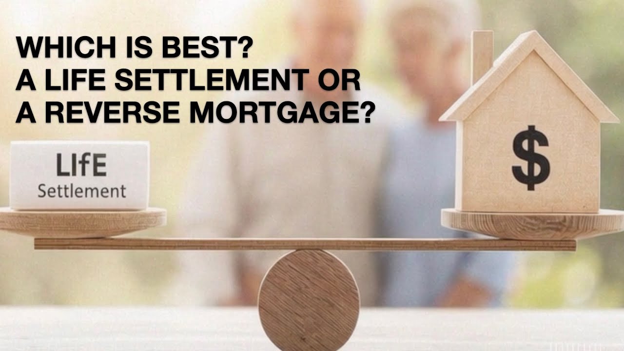 Which Is Better? A Life Settlement or A Reverse Mortgage? The Industry Leader Update