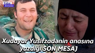 Xudayar Yusifzadənin Anasına Yazdığı Son Mesaj
