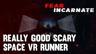 Fear Incarnate: Because Space Isn&#39;t Scary Enough (New Oculus Go Games) [2019]