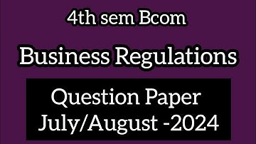 4th sem Bcom ll Business Regulations Question Paper July/August -2024 ll @Tutor_from_home