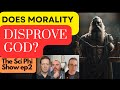 The SciPhi Show2: Atheists debunk the Moral Argument for God