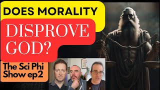 The SciPhi Show2: Atheists debunk the Moral Argument for God