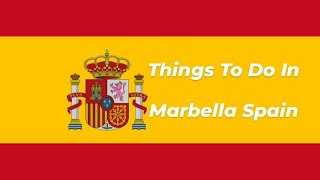 Things To Do In Marbella Spain