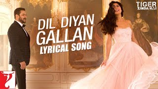 Lyrical: Dil Diyan Gallan Song with Lyrics| Tiger Zinda Hai |Salman Khan, Katrina Kaif| Irshad Kamil chords