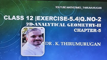 Class 12|Exercise 5.4-2|Chapter 5|Two Dimensional Analytical Geometry -II |Dr.K.Thirumurugan
