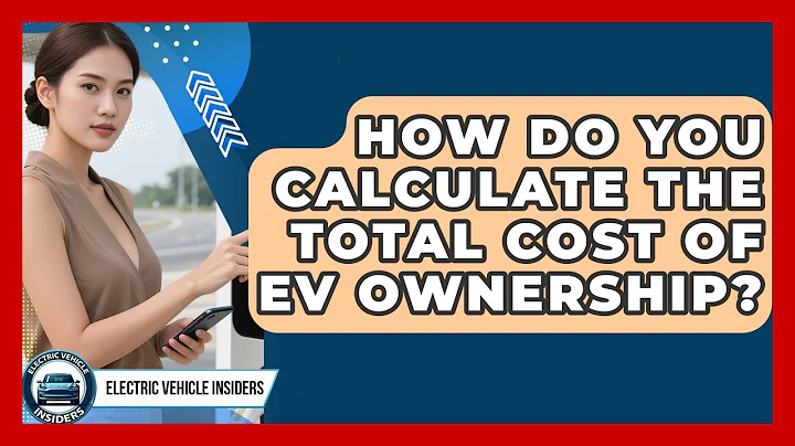 How Do You Calculate The Total Cost Of EV Ownership? - Electric Vehicle Insiders