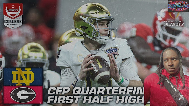 IHateSports React To CFP Quarterfinal  HIGHLIGHTS: Notre Dame Fighting Irish vs. Georgia Bulldogs