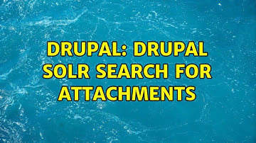 Drupal: Drupal SOLR search for attachments