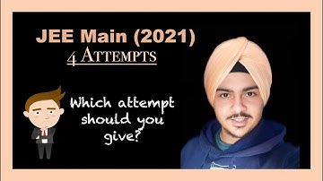 Which JEE 2021 Attempt Should you appear for? | Competition Level | Eknoor Singh, IIT Bombay