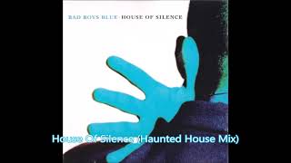 Bad Boys Blue - House Of Silence (Haunted House Mix)