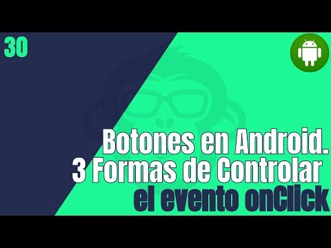30. Botones En Android - 3 Formas de Controlar el evento onClick