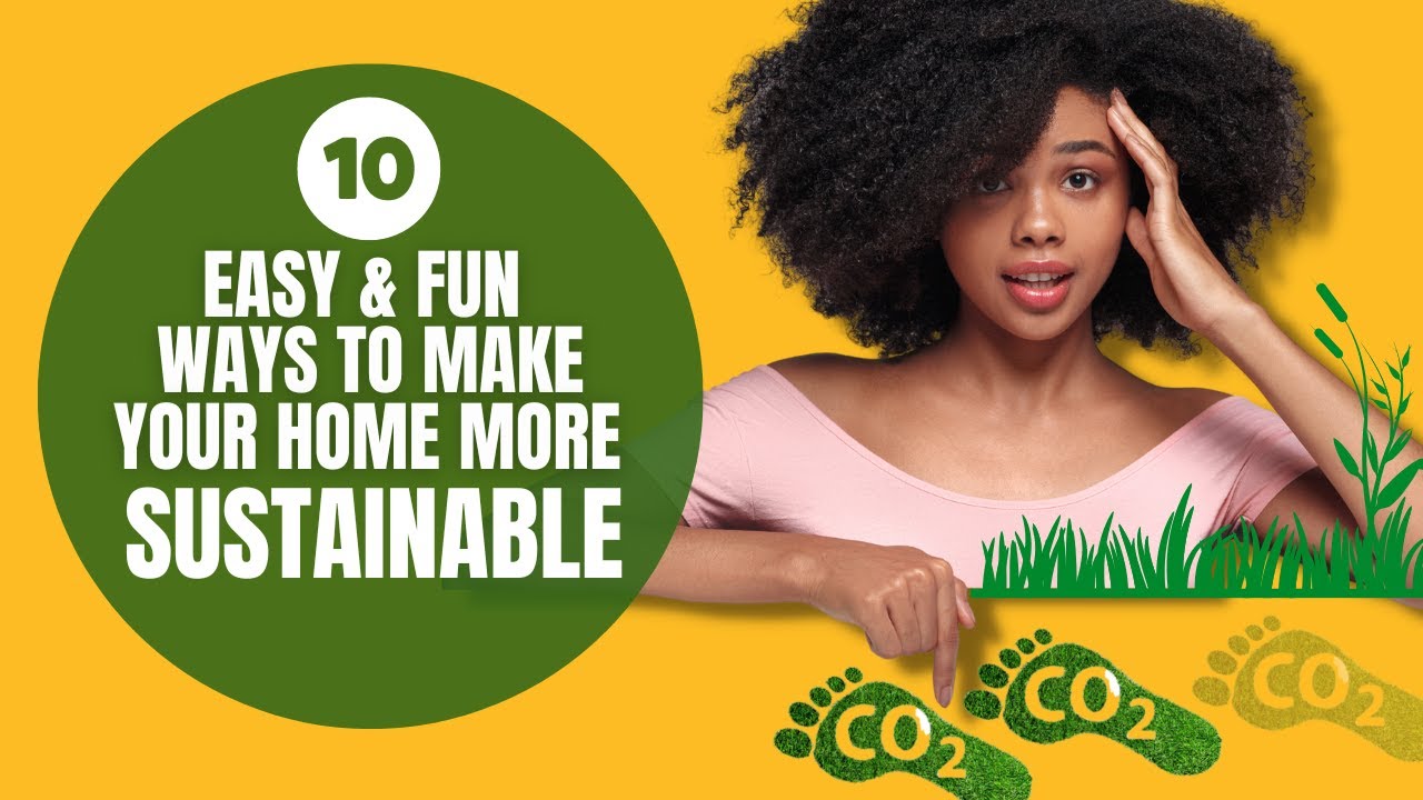 10 Easy & Fun Ways to Make Your Home More Sustainable