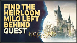 Find the heirloom Milo left behind Hogwarts Legacy