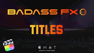 BadAss Titles - A MUST HAVE Titles For Final Cut Pro |